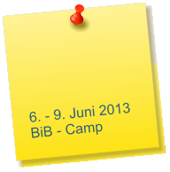6. - 9. Juni 2013 BiB - Camp