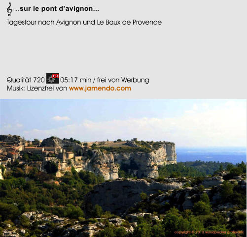  ...sur le pont davignon... Tagestour nach Avignon und Le Baux de Provence        Qualitt 720        05:17 min / frei von Werbung Musik: Lizenzfrei von www.jamendo.com